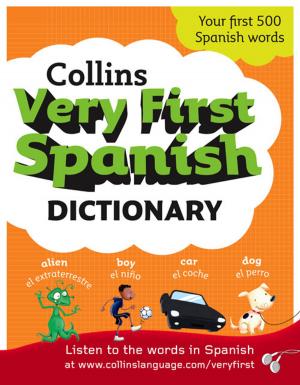 Cover of the book Collins Very First Spanish Dictionary (Collins First) by Fay Ripley