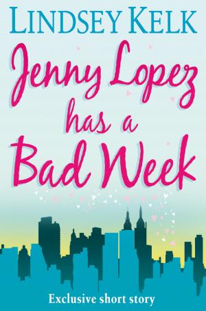 Cover of the book JENNY LOPEZ HAS A BAD WEEK: AN I HEART SHORT STORY by Kimberly Kincaid