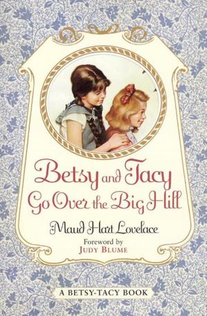 Cover of the book Betsy and Tacy Go Over the Big Hill by Ethan E. Harris
