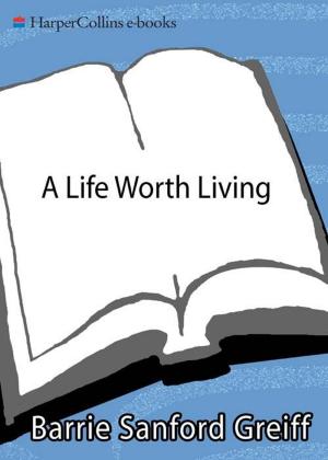 Cover of the book A Life Worth Living by Richard Kirshenbaum, Daniel Rosenberg