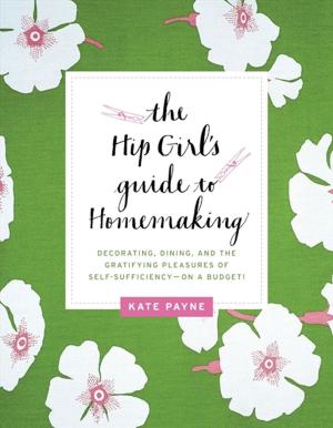 Cover of the book The Hip Girl's Guide to Homemaking by Alex Sanchez