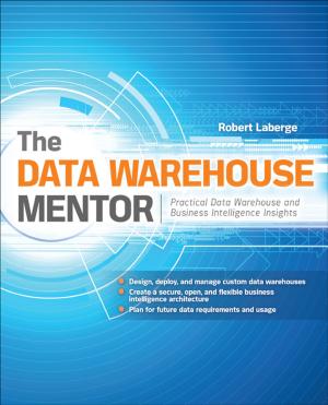 bigCover of the book The Data Warehouse Mentor: Practical Data Warehouse and Business Intelligence Insights by 