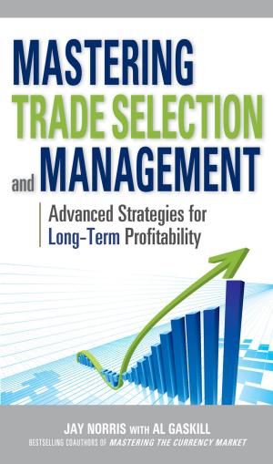 Cover of the book Mastering Trade Selection and Management: Advanced Strategies for Long-Term Profitability by Jay Egg, Greg Cunniff, Carl Orio