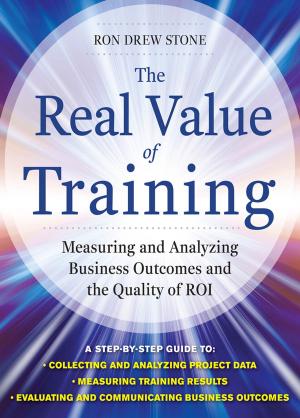 Book cover of The Real Value of Training: Measuring and Analyzing Business Outcomes and the Quality of ROI