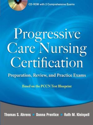 Cover of Progressive Care Nursing Certification: Preparation, Review, and Practice Exams