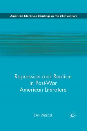 Cover of the book Repression and Realism in Post-War American Literature by J. Goosby Smith, Josie Bell Lindsay