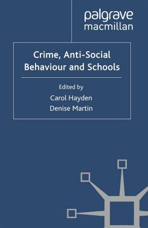Cover of the book Crime, Anti-Social Behaviour and Schools by Simon Anholt