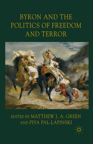 Cover of the book Byron and the Politics of Freedom and Terror by P. Tiwari, R. Nair, P. Ankinapalli, M. Gulati, P. Hingorani, Jyoti Rao