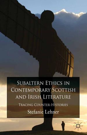Cover of the book Subaltern Ethics in Contemporary Scottish and Irish Literature by J. Beattie