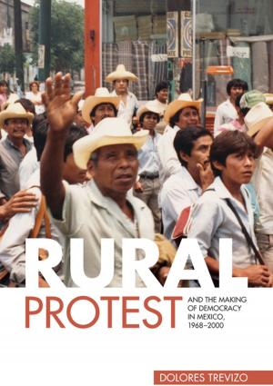 Cover of the book Rural Protest and the Making of Democracy in Mexico, 1968–2000 by Damien Keane