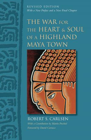Cover of the book The War for the Heart and Soul of a Highland Maya Town by Charles J. Shields