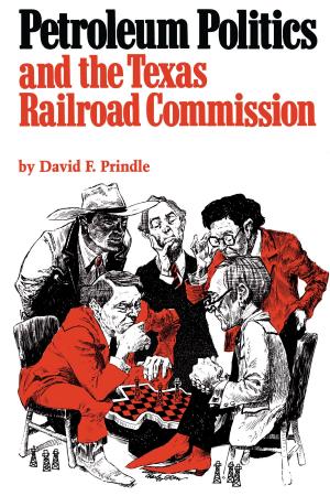 Cover of the book Petroleum Politics and the Texas Railroad Commission by Christopher B. Donnan, Carol J. Mackey