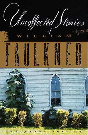 Cover of the book Uncollected Stories of William Faulkner by David Remnick