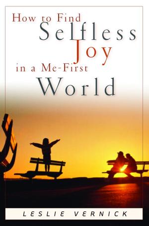 Cover of the book How to Find Selfless Joy in a Me-First World by Larry D. Ingram