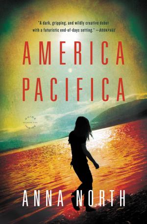 Cover of the book America Pacifica by Tony Earley
