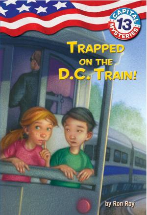 Cover of the book Capital Mysteries #13: Trapped on the D.C. Train! by Lori Haskins Houran