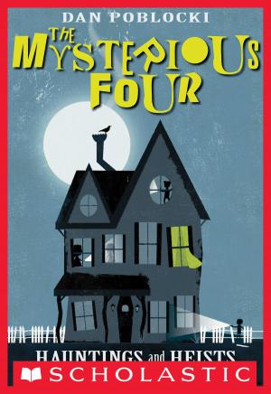 Cover of the book The Mysterious Four #1: Hauntings and Heists by Ann M. Martin