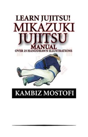 Cover of the book Mikazuki Jujitsu Manual; Learn Jujitsu by Bakari Akil II, Ph.D.