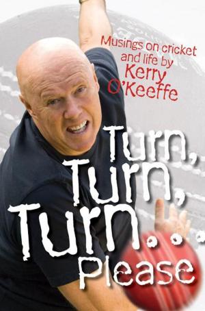 Cover of the book Turn, Turn, Turn...Please! Musings on Cricket and Life by Richard Glover