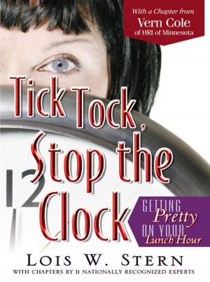 Book cover of Tick, Tock, Stop the Clock- Getting Pretty on Your Lunch Hour