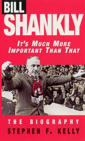 Book cover of Bill Shankly: It's Much More Important Than That