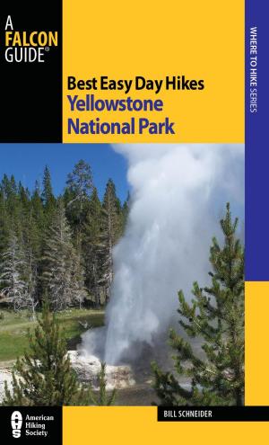 Cover of the book Best Easy Day Hikes Yellowstone National Park by Bill Cunningham, Polly Cunningham