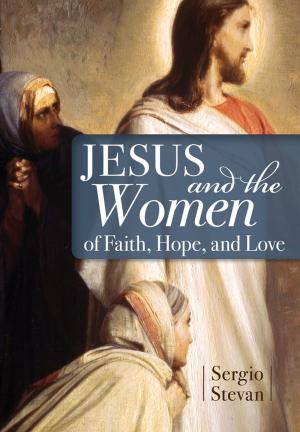 Cover of the book Jesus and the Women of Faith, Hope, and Love by Msgr. Nicholas A. Schneider