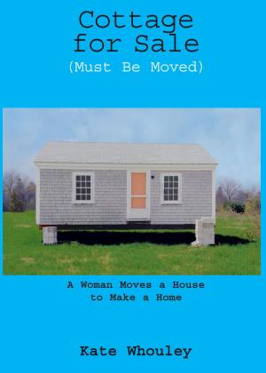 Cover of the book Cottage for Sale, Must Be Moved by Howard Zinn