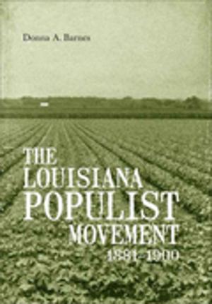 Cover of the book The Louisiana Populist Movement, 1881-1900 by Eli Jones, Larry Chonko, Fern Jones, Carl Stevens