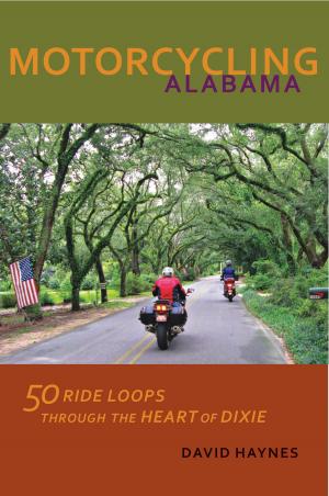 Cover of the book Motorcycling Alabama by Christine Lavrence, Ekaterina V. Haskins, Cynthia D. Cervantes, Kristin Sorensen, Margaret A. Lindauer, Katherine Mack, Zeynep Turan, Urvashi Butalia