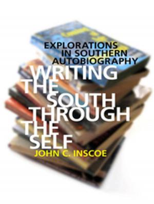 Cover of the book Writing the South through the Self by Megan Kate Nelson