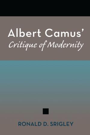 Cover of the book Albert Camus' Critique of Modernity by Marvin A. Lewis