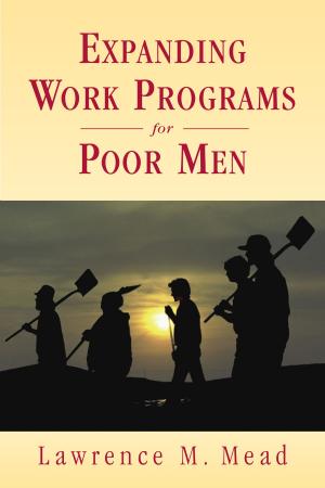 Cover of the book Expanding Work Programs for Poor Men by Walter Berns