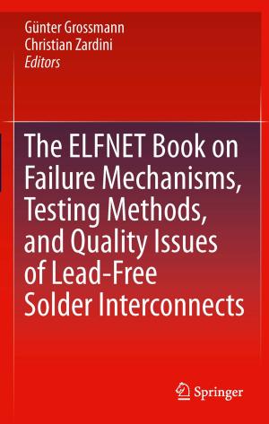 Cover of the book The ELFNET Book on Failure Mechanisms, Testing Methods, and Quality Issues of Lead-Free Solder Interconnects by Hortensia Amaris, Monica Alonso, Carlos Alvarez Ortega