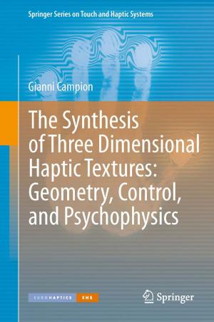 Cover of the book The Synthesis of Three Dimensional Haptic Textures: Geometry, Control, and Psychophysics by John A. Cosh, John V. Lever