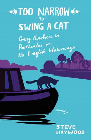 Cover of the book Too Narrow to Swing a Cat: Going Nowhere in Particular on the English Waterways by John Harris