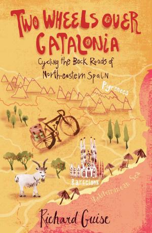 Book cover of Two Wheels Over Catalonia: Cycling the Back Roads of North-Eastern Spain