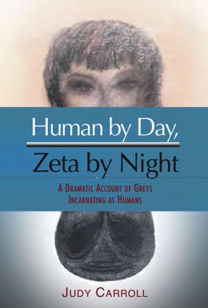 Cover of Human by Day, Zeta by Night: A Dramatic Account of Greys Incarnating as Humans