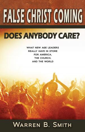 Cover of the book False Christ Coming: Does Anybody Care?: What New Age Leaders Really Have in Store for America, the Church, and the World by Douglas Lee