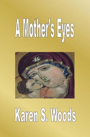 Cover of the book A Mother's Eyes by Karen Woods