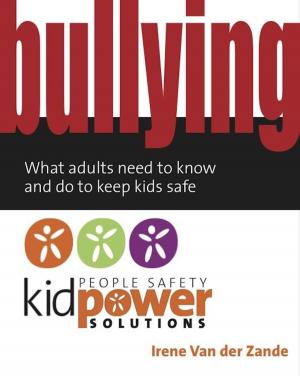 Cover of the book Bullying - What Adults Need to Know and Do to Keep Kids Safe by Gerry Layo