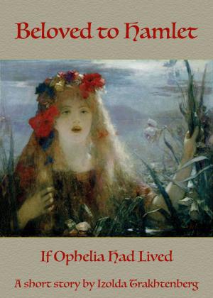 Cover of the book Beloved to Hamlet: If Ophelia Had Lived by Casimir Delavigne