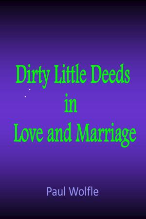 Cover of Dirty Little Deeds In Love And Marriage
