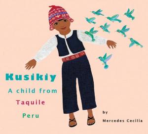 Cover of the book Kusikiy, A Child from Taquile, Peru by Harris Rosen