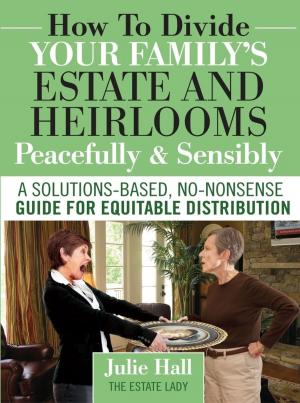 Cover of How to Divide Your Family's Estate and Heirlooms Peacefully & Sensibly