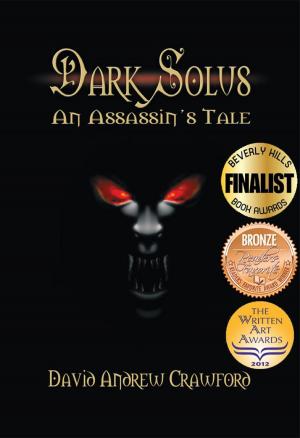 Cover of the book Dark Solus: An Assassin's Tale by Alex Rushmer
