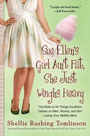 Cover of the book Sue Ellen's Girl Ain't Fat, She Just Weighs Heavy by Riley Adams