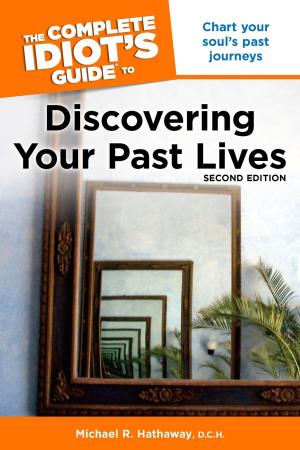 Cover of the book The Complete Idiot's Guide to Discovering Your Past Lives, 2nd Edition by Daniel Klingler