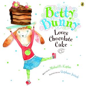 Cover of the book Betty Bunny Loves Chocolate Cake by Oliver Jeffers