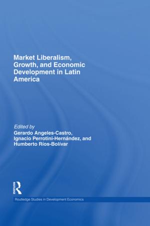 Cover of the book Market Liberalism, Growth, and Economic Development in Latin America by R. R. Dale